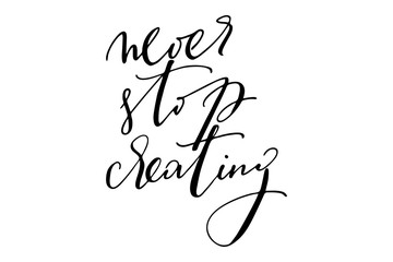 Motivational writing phrase never stop creating handwritten text vector