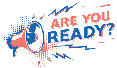 Are you ready - sign with megaphone