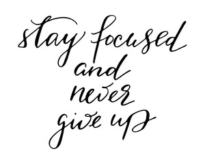 Motivational phrase handwritten text vector stay focused and never give up