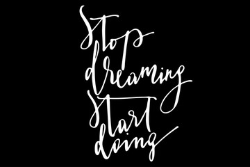 Phrase stop dreaming start doing handwritten text vector