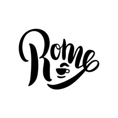 Obraz premium Rome, Italy. City typography lettering design decorated with a coffee cup. Black ink hand drawn brush calligraphy. Isolated on white vector illustration.