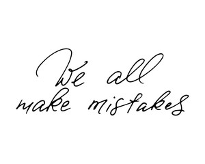 Inspiring motivation quote with text we all make mistakes vector typography poster and t-shirt design. Handwritten text vector