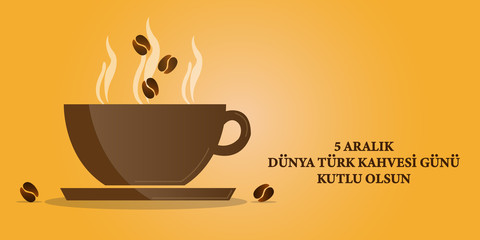 5 Aralik Dünya Türk Kahvesi Günü. Translation: Coffee icon. Cup of coffee. Vector illustration.