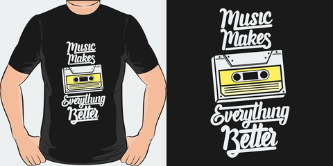 Unique and Trendy Music Makes Everything Better T-Shirt Design or Mockup.