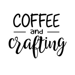 Coffee And Crafting vector design saying. Mother's day decor. Isolated on transparent background.