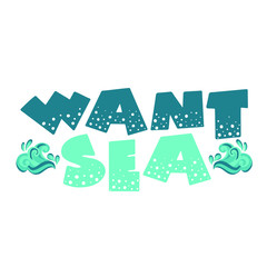 Ocean, sea. Hand written lettering. Handwritten inspirational quotes. T-shirt design element.