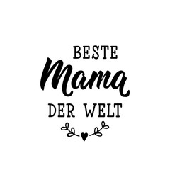 German text: Best mom in the world. Lettering. Banner. calligraphy vector illustration.
