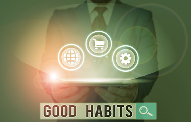 Writing note showing Good Habits. Business concept for behaviour that is beneficial to one s is physical or mental health