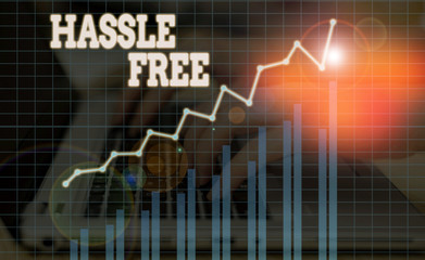Word writing text Hassle Free. Business photo showcasing Without having a difficult situation or problem to dealt with