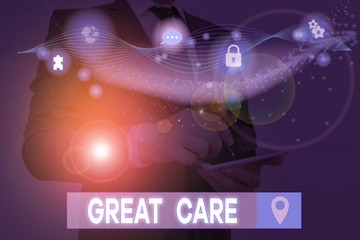 Text sign showing Great Care. Business photo text to treat someone with great or excessive care or kindness