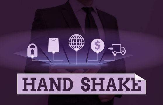 Word writing text Hand Shake. Business photo showcasing an act showing that you have made an agreement or greeting