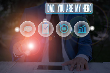 Text sign showing Dad You Are My Hero. Business photo showcasing Admiration for your father love...