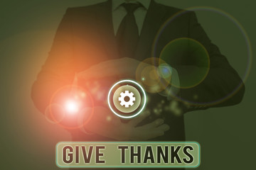 Text sign showing Give Thanks. Business photo showcasing express gratitude or show appreciation Acknowledge the kindness