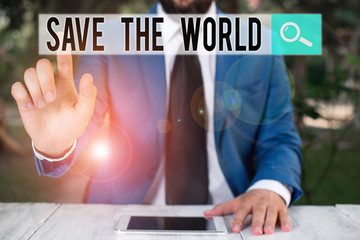 Conceptual hand writing showing Save The World. Concept meaning Protect the environment and the...