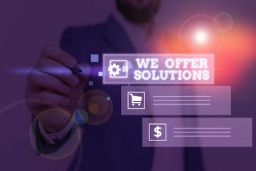 Conceptual hand writing showing We Offer Solutions. Concept meaning Offering help assistance Experts advice strategies ideas