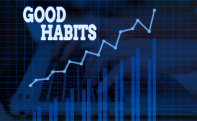 Word writing text Good Habits. Business photo showcasing behaviour that is beneficial to one s is physical or mental health