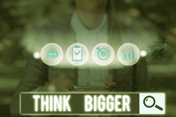 Text sign showing Think Bigger. Business photo text being able to dream and visualise what you can...