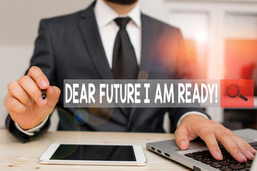 Text sign showing Dear Future I Am Ready. Business photo text state action situation being fully prepared Male human wear formal clothes present presentation use hi tech smartphone