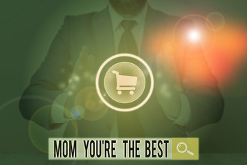 Writing note showing Mom You Re The Best. Business concept for Appreciation for your mother love...