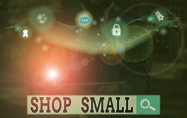 Handwriting text writing Shop Small. Conceptual photo nationwide movement that celebrates small businesses every day