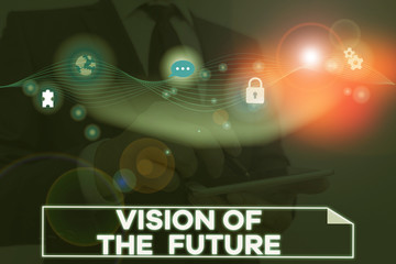 Conceptual hand writing showing Vision Of The Future. Concept meaning Seeing something Ahead a Clear Guide of Action