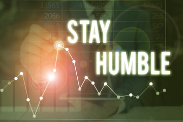 Handwriting text Stay Humble. Conceptual photo not proud or arrogant Modest to be humble although...