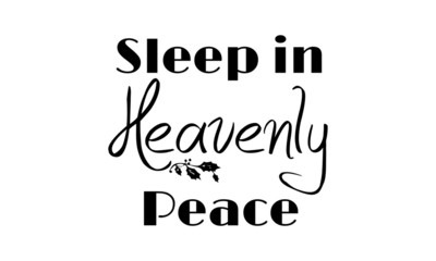 Sleep in Heavenly peace, Typography isolated on white background, Great for party posters and banners