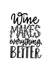 Wine makes everything better lettering fun quote