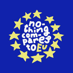 Fototapeta premium Brexit illustration with lettering Nothing Compares to EU and European flag