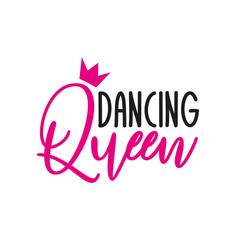 Dancing Queen- text with crown. Good for greeting card and  t-shirt print, flyer, poster design, mug.