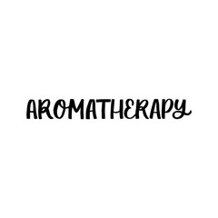 Hand drawn lettering card. The inscription: Aromatherapy. Perfect design for greeting cards, posters, T-shirts, banners, print invitations.