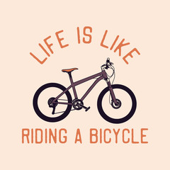 life is like riding a bicycle, quote slogan for poster and t shirt design