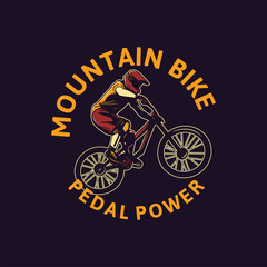 mountain bike pedal power. poster, fyler, t shirt design