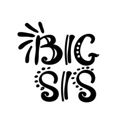 Big Sis vector file text Sibling shirts digital design. Birthday Party decor. Isolated on transparent background.