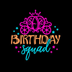 Birthday squad vector saying. Princess carriage clipart. Birthday decor. Invitation design. Girls trip shirts digital files. Isolated on transparent background.