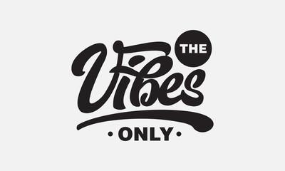 The vibes only text slogan print for t shirt and other us. lettering slogan graphic vector illustration