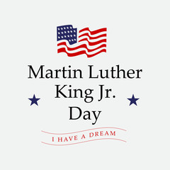 Martin luther king jr. day. With text i have a dream. American flag. MLK Banner of memorial day. Editable Vector illustration. eps 10