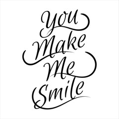 you make me smile lettering. stylist black Letter of inspirational positive quote vector. Simple decorated hand lettered quote illustration template.