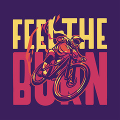 Fell the burn t shirt design poster cycling quote slogan in vintage style