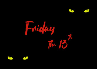 Vector illustration of feline yellow green eyes and a text Friday the 13th. Cats eyes and red text, unlucky day. First 13th Friday. - 305104179
