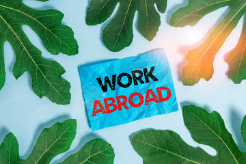 Conceptual hand writing showing Work Abroad. Concept meaning Getting a job or working in a foreign...