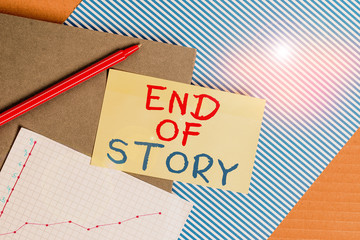 Conceptual hand writing showing End Of Story. Concept meaning Emphasize that nothing to add...