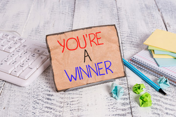 Conceptual hand writing showing You Re A Winner. Concept meaning Winning as 1st place or the...