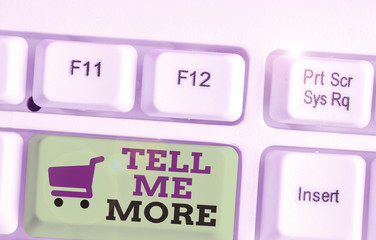 Text sign showing Tell Me More. Business photo showcasing A call to start a conversation Sharing...