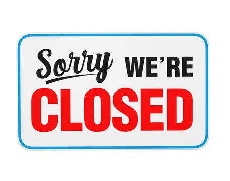 "Sorry We're Closed" Sign Isolated