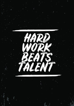 Hard Work Beats Talent, Motivation Quotes. Apparel Tshirt Design. Grunge Brush Style Illustration