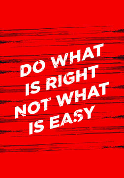 Do What Is Right, Not Easy. Motivation Quotes. Apparel Tshirt Design. Grunge Brush Style Illustration