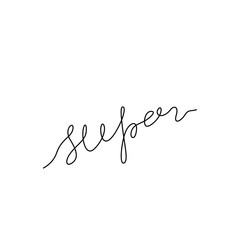 Super, hand lettering small tattoo, inscription, continuous line drawing, inspirational text, print for clothes, t-shirt, emblem or logo design, one single line on a white background, isolated vector.