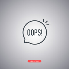 Bubble with text Oops! Icon isolated on a gray background. Strict lines. 