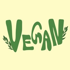 Vegan - cartoon style text with decorative leaves and branches. Art poster. Colorful illustration with green lettering isolated on light yellow background. Food, healthcare, vegetarian